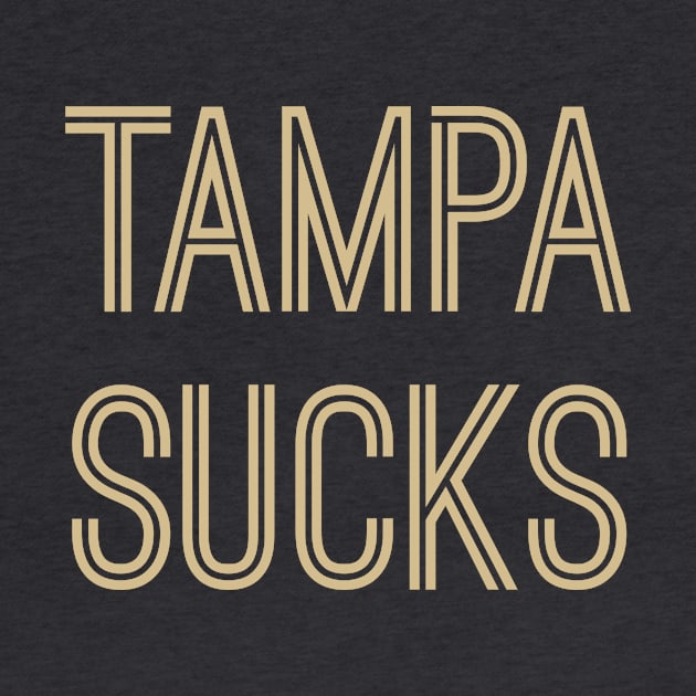 Tampa Sucks (Old Gold Text) by caknuck